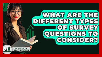 What Are The Different Types Of Survey Questions To Consider? - The Friendly Statistician