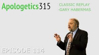 Episode 114 - Classic Replay - Gary Habermas