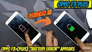 Solution OPPO F3 (plus) 'Battery error' appears