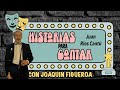 Historias para contar con Joaquin Figueroa / Juan Rios Cantu