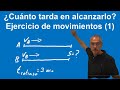 ¿Cuándo tarda en alcanzarlo? (Ejercicio de movimientos)