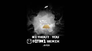 Avicii - Without You (feat. Sandro Cavazza) [D1TB01 Remix]