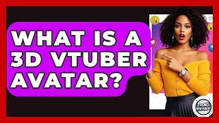 What Is A 3D VTuber Avatar? - Trend Unwrapper