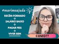 Engenheiro recém-formado, salário baixo, como pagar FIES e as demais contas? Marimeajuda!