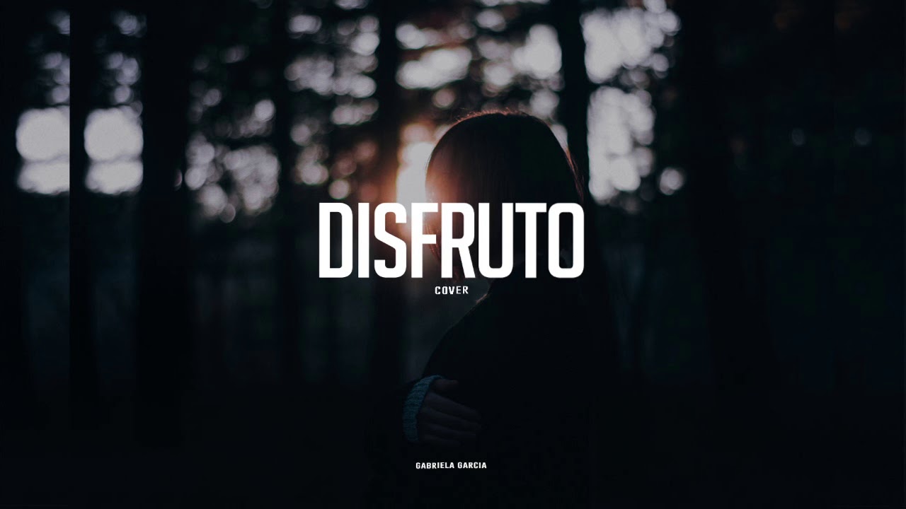 DISFRUTO Cover - Gabriela Garcia