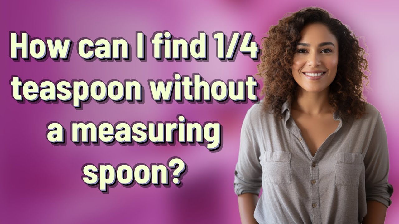How Can I Find 1 4 Teaspoon Without A Measuring Spoon YouTube How Can I Find 1 4 Teaspoon Without A Measuring Spoon YouTube