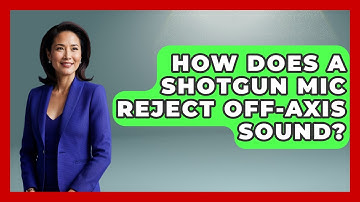 How Does A Shotgun Mic Reject Off-axis Sound? - The Hardware Hub