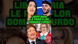 LIBERTARIA LE PEGÓ FLOR DOMADA ZURDO #javiermilei #milei