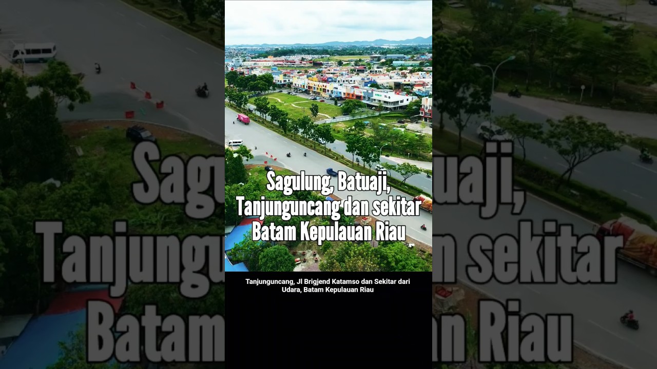 Tanjunguncang, Jl Brigjend Katamso dan Sekitar dari Udara, Batam Kepulauan Riau