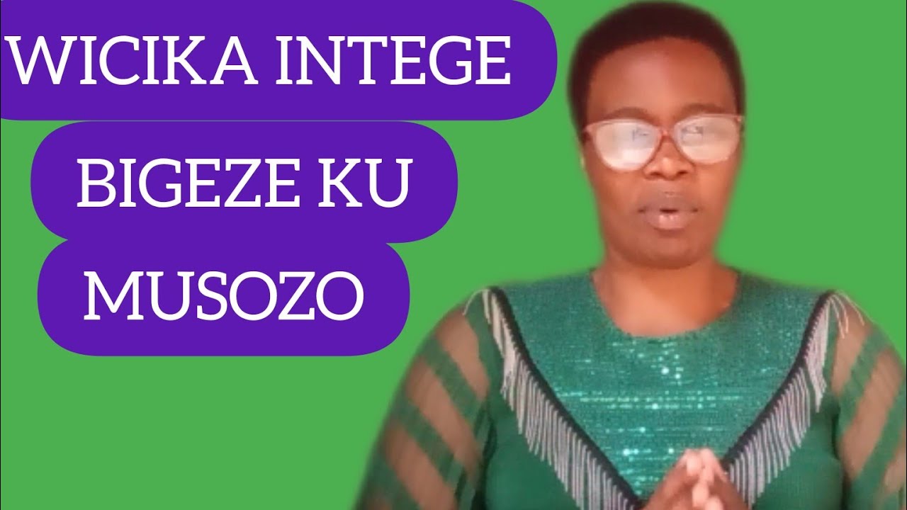 WICIKA INTEGE BIGEZE KU MUSOZO