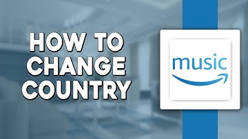 How To Change Country on Amazon Music (Quick & Easy)