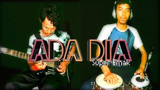 ADA DIA - SUPER EMAK - Cover Melody Dan Kendang - Adung Yaman & Jejen SPA