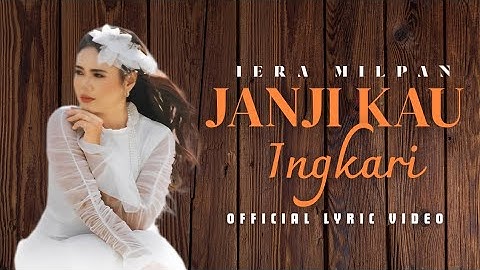 Iera Milpan - Janji Kau Ingkari (Official Lyric Video)