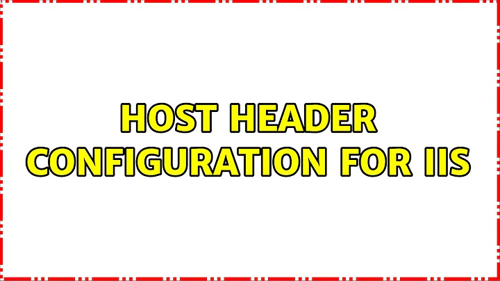Host Header configuration for IIS