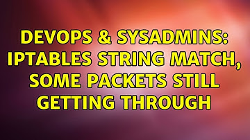 DevOps & SysAdmins: iptables string match, some packets still getting through