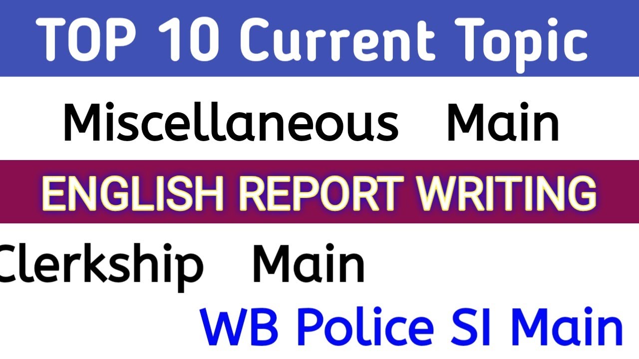 Top 10 English  Current Report Writing Topics।। Miscellaneous main/ Clerkship Main/WBP SI /WBCS 