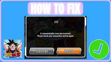 Fix Dragon Ball Z Dokkan Battle Communication Error Has Occurred