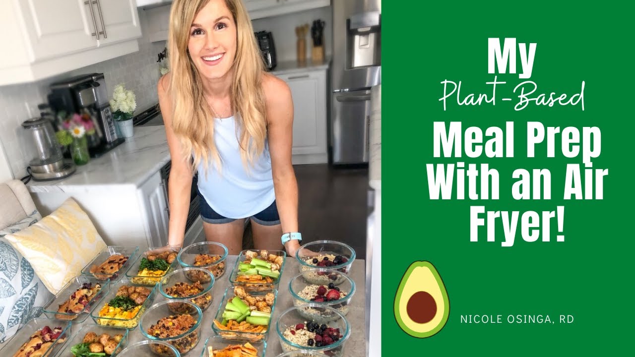 My Plant-Based Meal Prep Sunday With an Air Fryer!