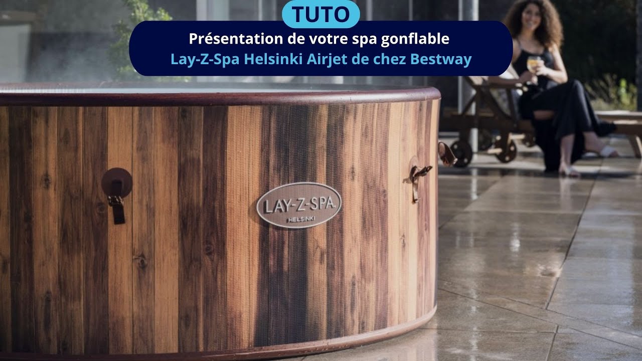 Présentation de votre spa gonflable Lay-Z-Spa Helsinki Airjet de chez Bestway avec Youpalo