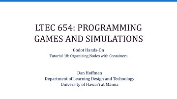 LTEC 654: Organizing Nodes with Containers in Godot (7:08)