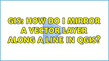 GIS: How do I mirror a vector layer along a line in QGIS?