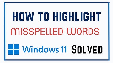 how to highlight misspelled words in windows 10/11