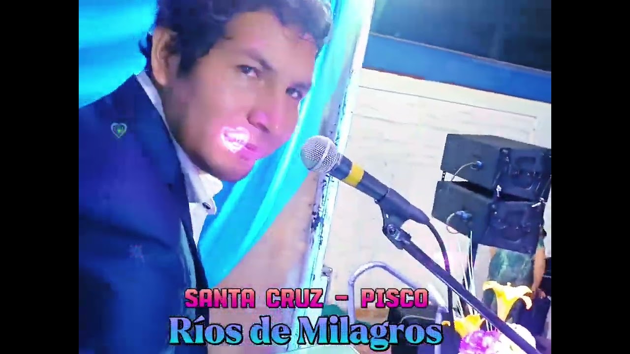 Ríos de Milagros en Pisco - Santa Cruz 2023.Letra y Música Ríos de Milagros..