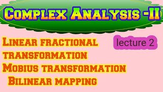 Famous Linear fractional transformation II Mobius transformation II  Bilinear mapping Wealth