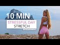 10 min stressful day stretch  calm down relax your body  mind i pamela reif