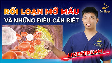 6 Điều Cần Biết Về Rối Loạn Mỡ Máu | Dr Ngọc