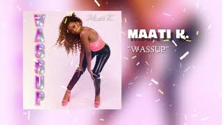 Maati K. - WASSUP (Official Audio)