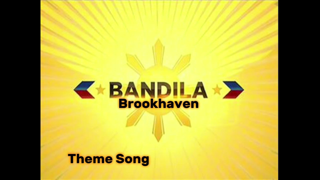Bandila Brookhaven Theme Song