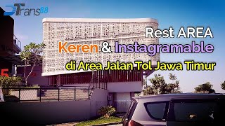 Rest Area Keren & Instagramable di Area Jalan Tol Jawa Timur