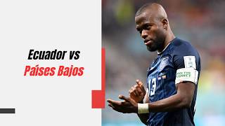 ECUADOR VS PAÍSES BAJOS, LA PREVIA DESDE EINDHOVEN