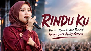 RINDU KU – Aku Tak Meminta Kau Kembali, Hanya Sulit Melupakanmu