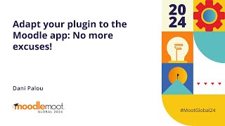 Adapt your plugin to the Moodle app: No more excuses! | MoodleMoot Global 2024