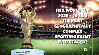 The Fifa World Cup 2026 Is a Geography Nightmare (And That's What Makes It Amazing)