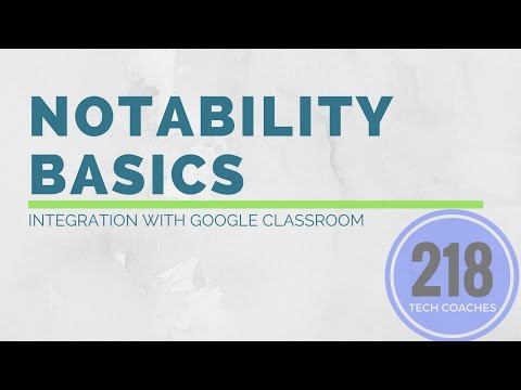 Notability Basics: Integration with Google Classroom