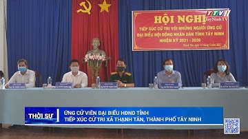 Ứng cử viên đại biểu HĐND tỉnh tiếp xúc cử tri xã Thạnh Tân, Thành phố Tây Ninh | TayNinhTV