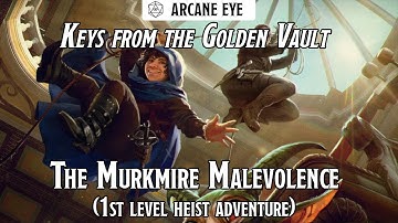 Playing the first heist adventure from Keys from the Golden Vault! | Murkmire Malevolence