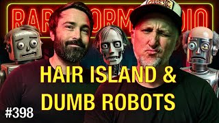 #398 - Hair Island & Dumb Robots
