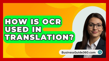 How Is OCR Used In Translation? - BusinessGuide360.com