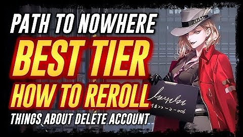 👍 PATH TO NOWHERE! BEST TIER LIST, HOW TO REROLL! THINGS YOU NEED TO KNOW ABOUT DELETE ACCOUNT!