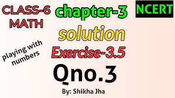 CLASS-6MATH|ch-3|playing with numbers-solution,exe-3.5,Qno.3|NCERT