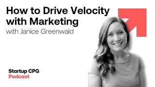 Celebrity How to Drive Velocity with Marketing: CPG Growth Strategies with Janice Greenwald | Podcast Wealth