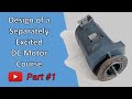 Design of a separately excited DC motor, the benchmark motor (Part 1)