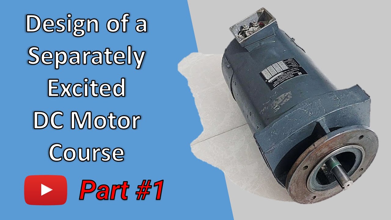 Design of a separately excited DC motor, the benchmark motor (Part 1)