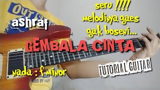 GEMBALA CINTA _ ASHRAF ( tutorial guitar ) seru!!! melodinya gaes g boseni ...