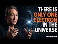There is Only One Electron in the Universe | BRIAN GREENE