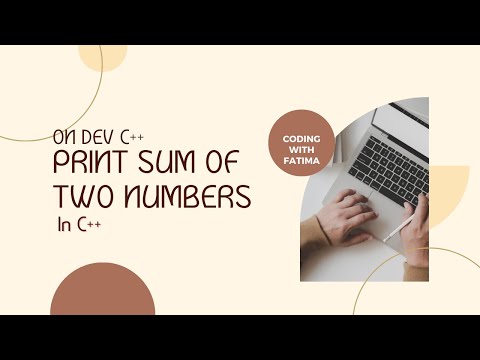 How to print or calculate sum of two numbers in C++ using Dev C++ compiler | Coding with Fatima